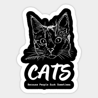 Cats - Because People Suck Sometimes Sticker